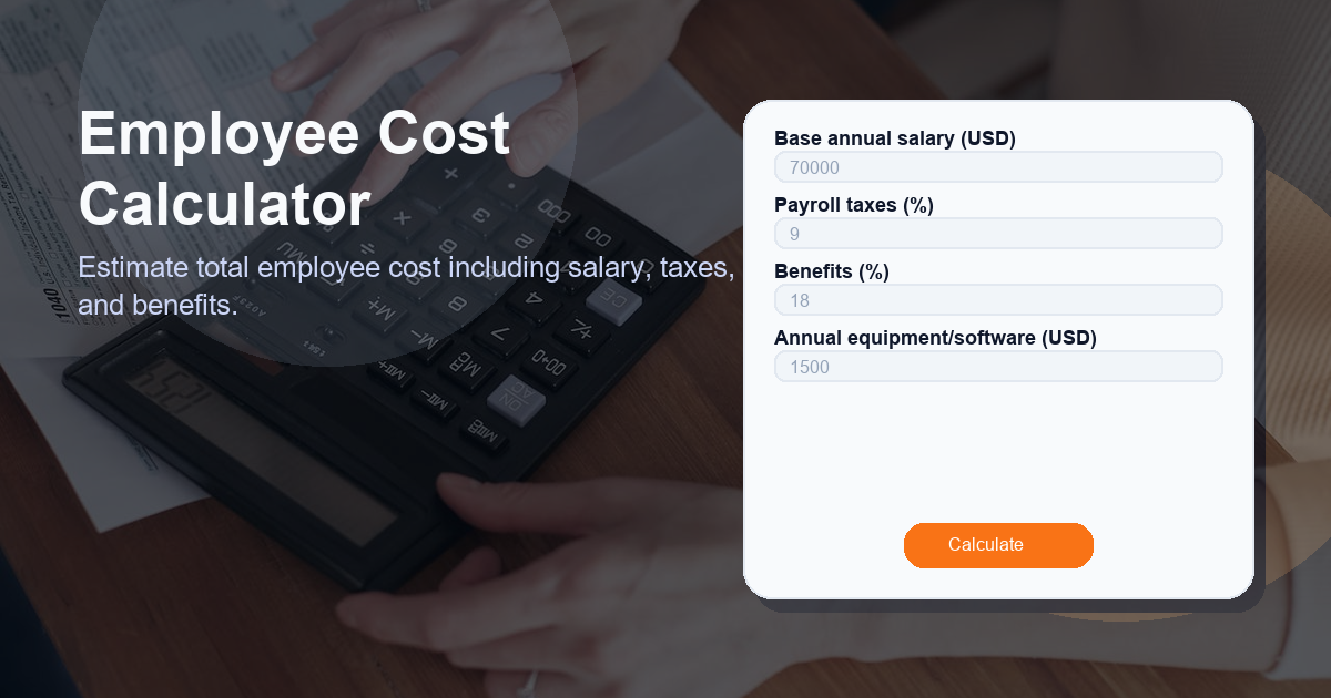 Estimate total employee cost including salary, taxes, and benefits.
