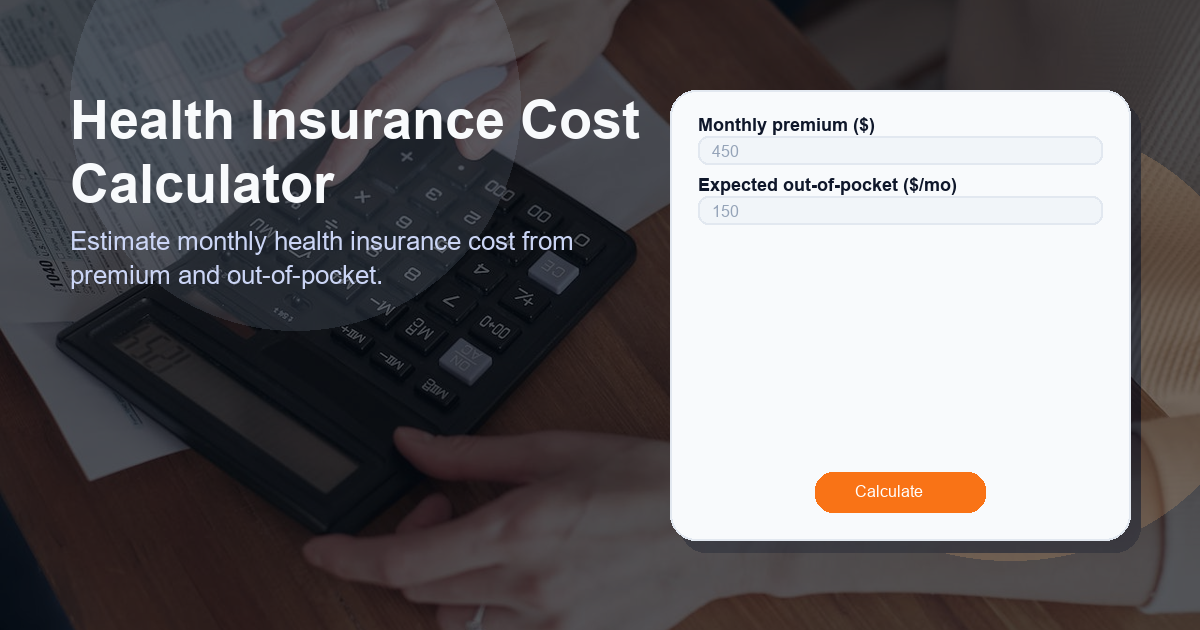 Estimate monthly health insurance cost from premium and out-of-pocket.
