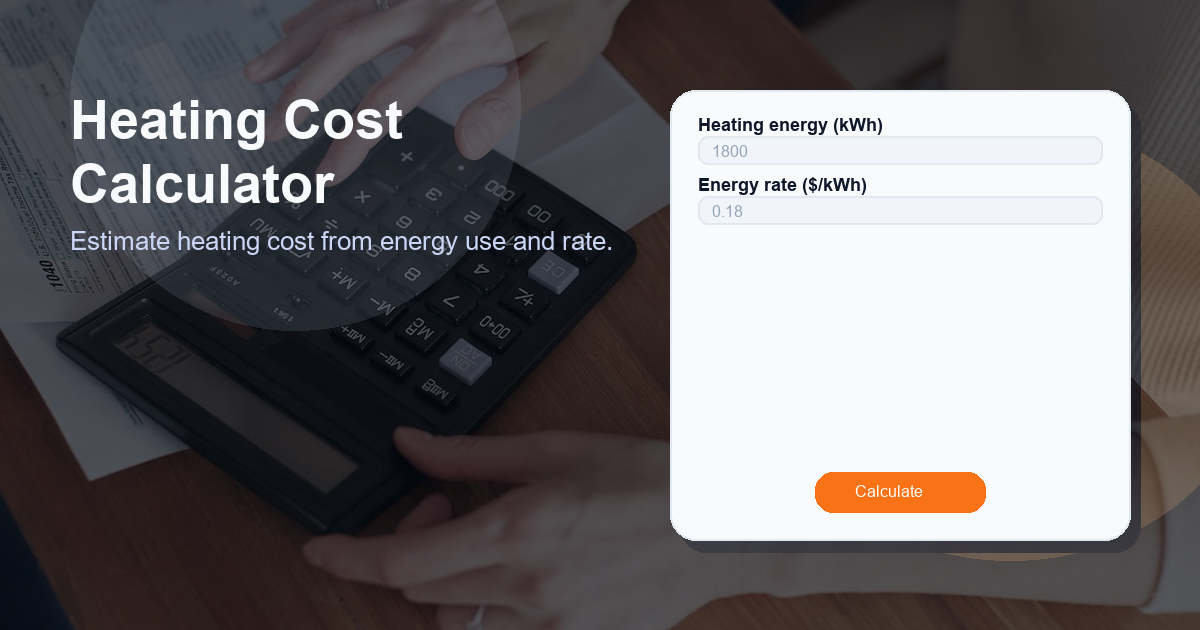 Estimate heating cost from energy use and rate.