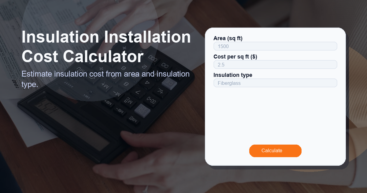 Estimate insulation cost from area and insulation type.