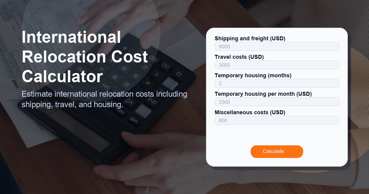 Estimate international relocation costs including shipping, travel, and housing.