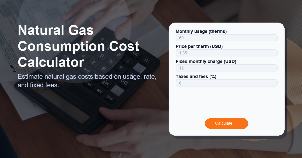 Estimate natural gas costs based on usage, rate, and fixed fees.