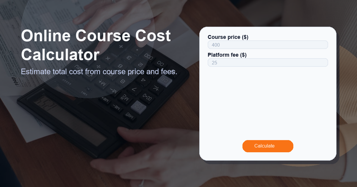 Estimate total cost from course price and fees.
